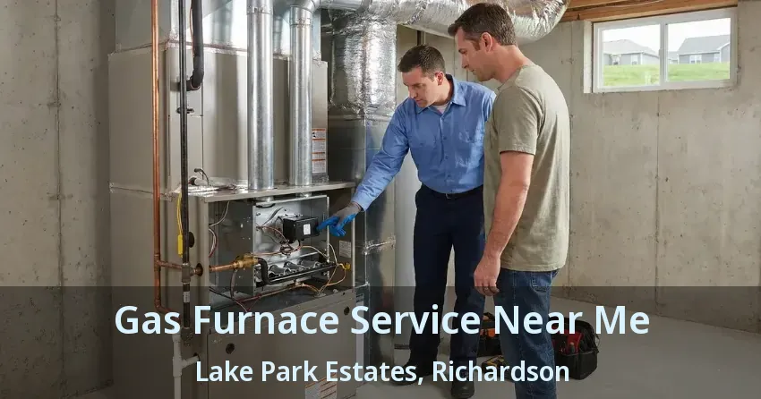 Gas Furnace Service Near Me Lake Park Estates, Richardson - TX Gas Furnace Service Near Me Lake Park Estates, Richardson - TX