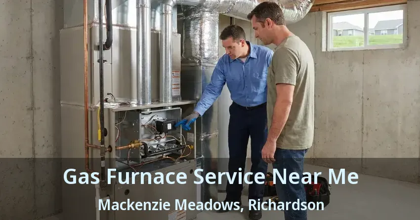 Gas Furnace Service Near Me Mackenzie Meadows, Richardson - TX