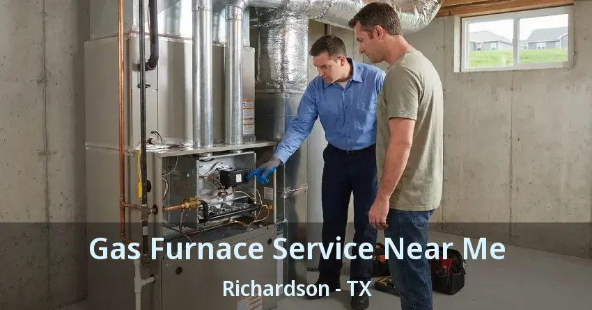 Gas Furnace Service Near Me Richardson - TX Gas Furnace Service Near Me Richardson - TX