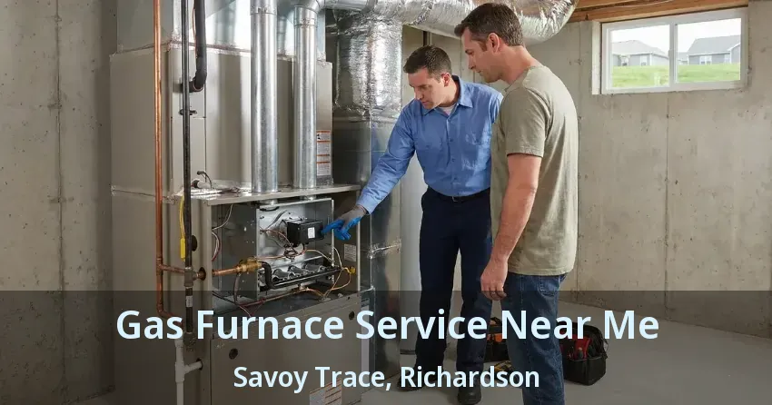 Gas Furnace Service Near Me Savoy Trace, Richardson - TX Gas Furnace Service Near Me Savoy Trace, Richardson - TX
