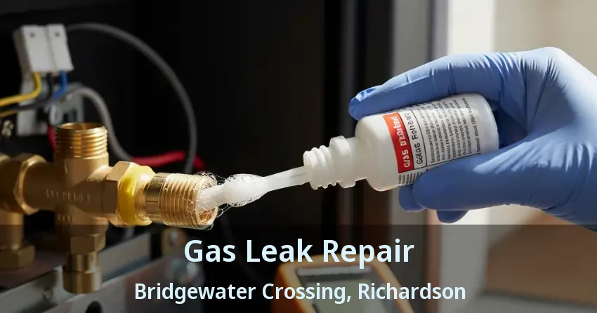 Gas Leak Repair Bridgewater Crossing, Richardson - TX