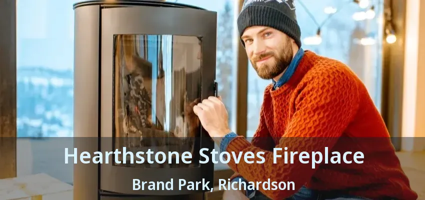 Hearthstone Stoves Fireplace Brand Park, Richardson - TX Hearthstone Stoves Fireplace Brand Park, Richardson - TX