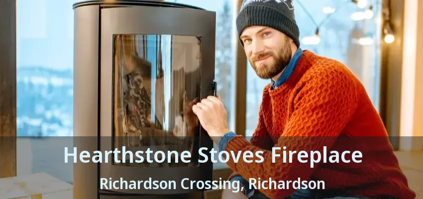Hearthstone Stoves Fireplace Richardson Crossing, Richardson - TX