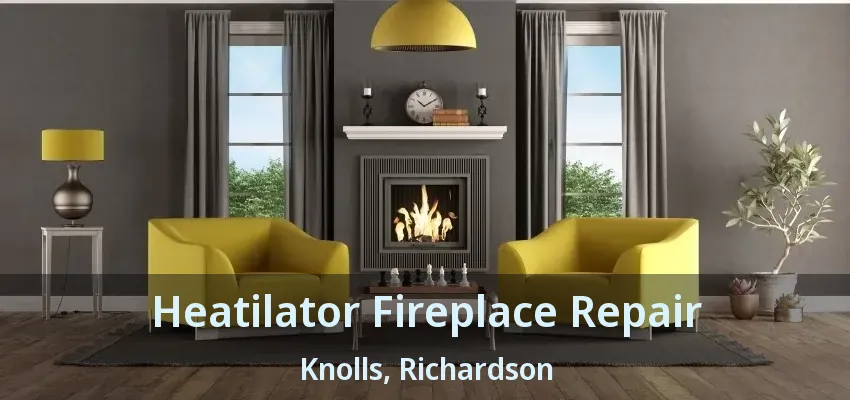Heatilator Fireplace Repair Knolls, Richardson - TX Heatilator Fireplace Repair Knolls, Richardson - TX
