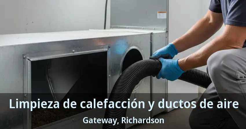 Limpieza de calefacción y ductos de aire Gateway, Richardson - TX Limpieza de calefacción y ductos de aire Gateway, Richardson - TX