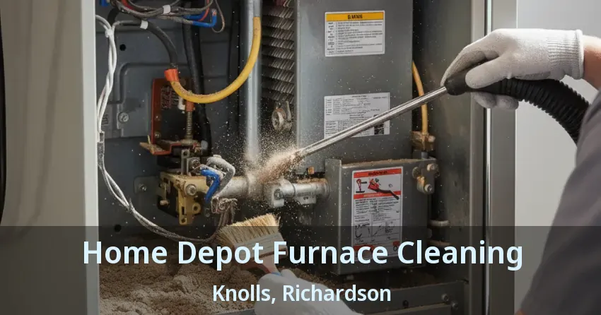 Home Depot Furnace Cleaning Knolls, Richardson - TX
