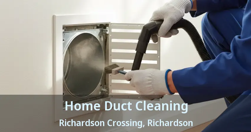 Home Duct Cleaning Richardson Crossing, Richardson - TX