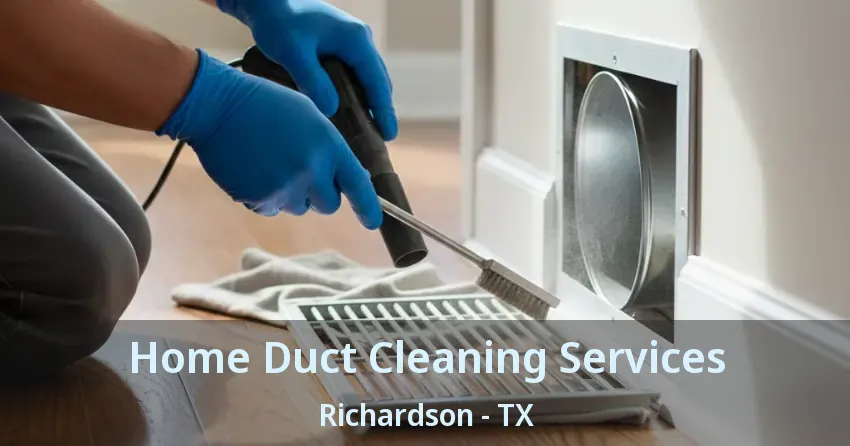Home Duct Cleaning Services Richardson - TX