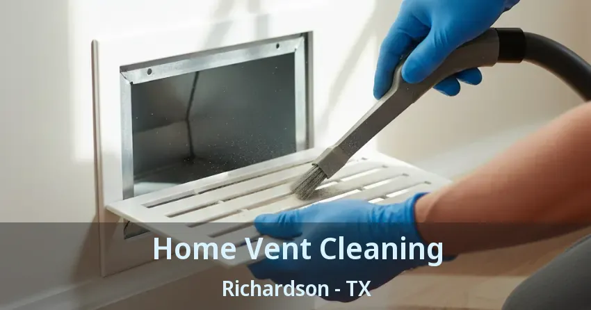 Home Vent Cleaning Richardson - TX Home Vent Cleaning Richardson - TX