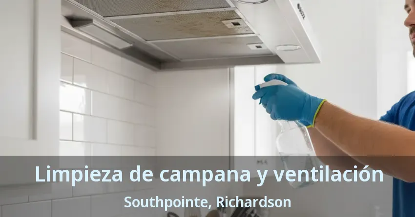 Limpieza de campana y ventilación Southpointe, Richardson - TX