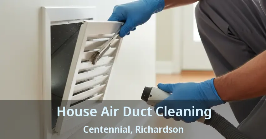 House Air Duct Cleaning Centennial, Richardson - TX