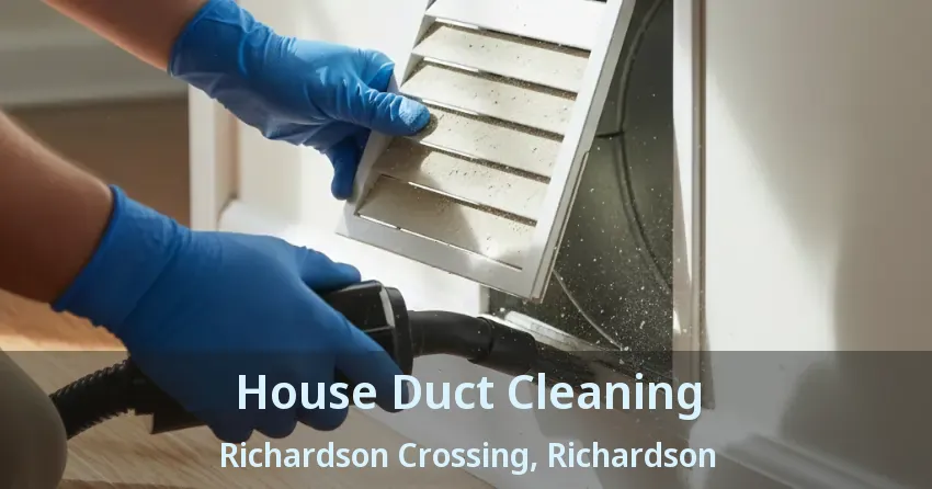 House Duct Cleaning Richardson Crossing, Richardson - TX