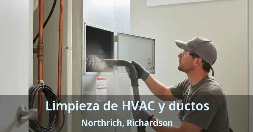 Limpieza de HVAC y ductos Northrich, Richardson - TX
