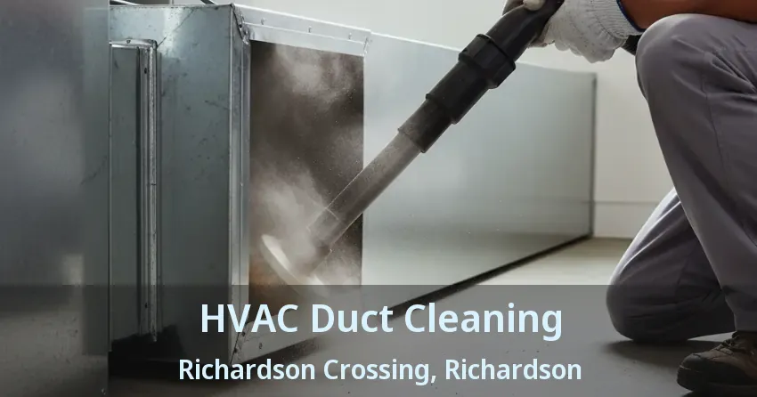 HVAC Duct Cleaning Richardson Crossing, Richardson - TX