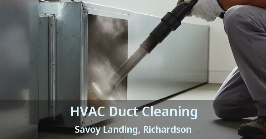 HVAC Duct Cleaning Savoy Landing, Richardson - TX HVAC Duct Cleaning Savoy Landing, Richardson - TX