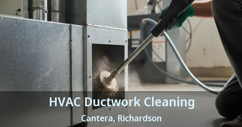 HVAC Ductwork Cleaning Cantera, Richardson - TX