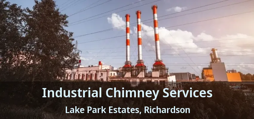 Industrial Chimney Services Lake Park Estates, Richardson - TX Industrial Chimney Services Lake Park Estates, Richardson - TX