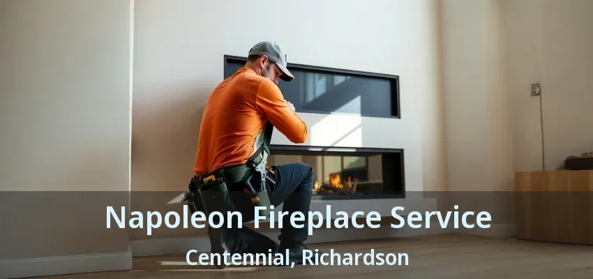 Napoleon Fireplace Service Centennial, Richardson - TX