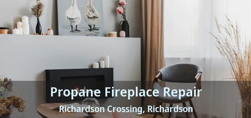 Propane Fireplace Repair Richardson Crossing, Richardson - TX