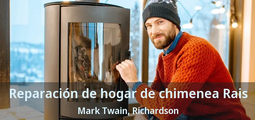 Reparación de hogar de chimenea Rais Mark Twain, Richardson - TX