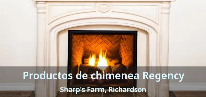 Productos de chimenea Regency Sharp's Farm, Richardson - TX Productos de chimenea Regency Sharp's Farm, Richardson - TX
