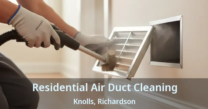Residential Air Duct Cleaning Knolls, Richardson - TX