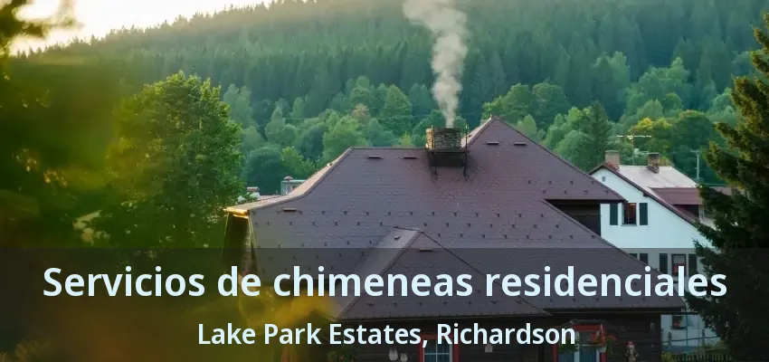 Servicios de chimeneas residenciales Lake Park Estates, Richardson - TX Servicios de chimeneas residenciales Lake Park Estates, Richardson - TX