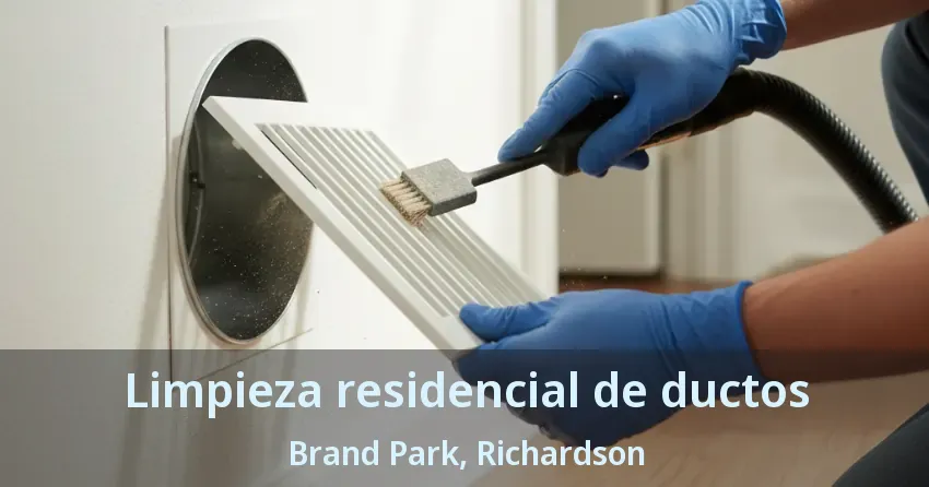 Limpieza residencial de ductos Brand Park, Richardson - TX Limpieza residencial de ductos Brand Park, Richardson - TX