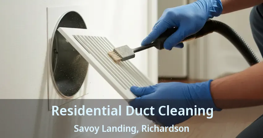 Residential Duct Cleaning Savoy Landing, Richardson - TX