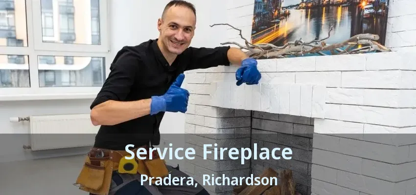 Service Fireplace Pradera, Richardson - TX Service Fireplace Pradera, Richardson - TX