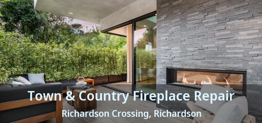Town & Country Fireplace Repair Richardson Crossing, Richardson - TX