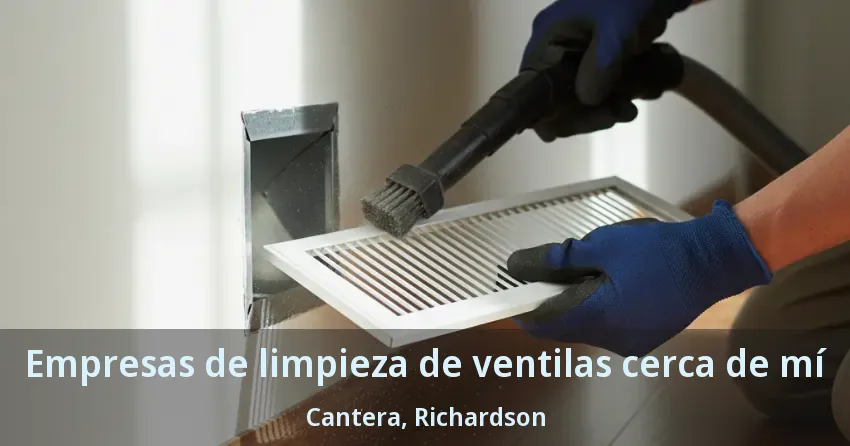 Empresas de limpieza de ventilas cerca de mí Cantera, Richardson - TX Empresas de limpieza de ventilas cerca de mí Cantera, Richardson - TX