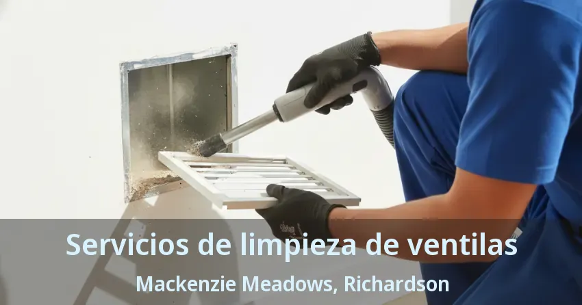Servicios de limpieza de ventilas Mackenzie Meadows, Richardson - TX Servicios de limpieza de ventilas Mackenzie Meadows, Richardson - TX