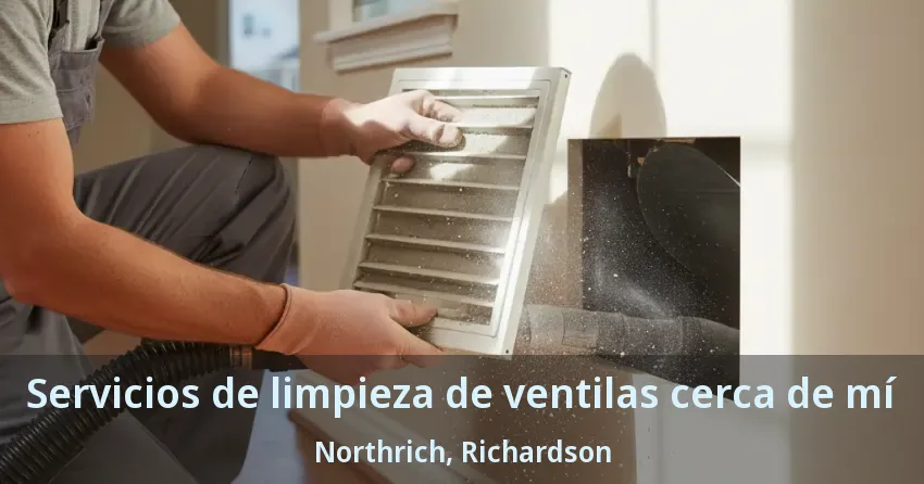 Servicios de limpieza de ventilas cerca de mí Northrich, Richardson - TX Servicios de limpieza de ventilas cerca de mí Northrich, Richardson - TX