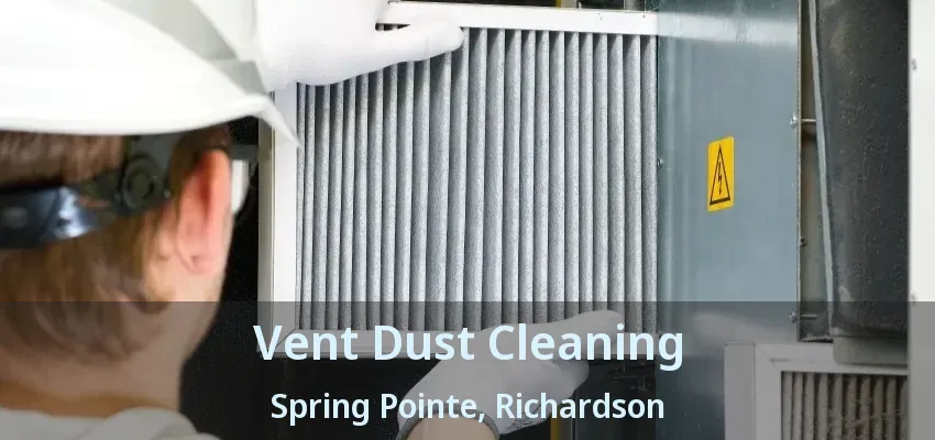 Vent Dust Cleaning Spring Pointe, Richardson - TX