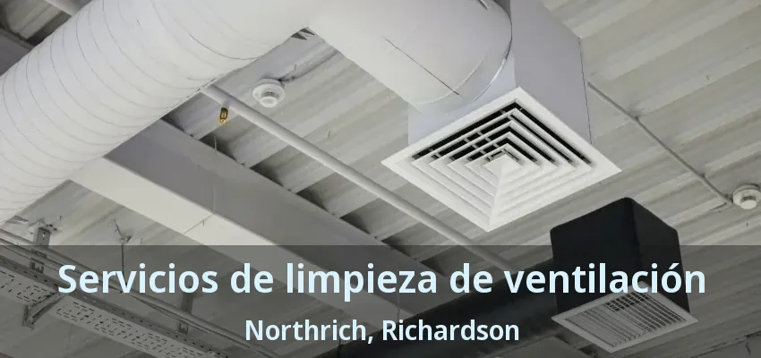Servicios de limpieza de ventilación Northrich, Richardson - TX Servicios de limpieza de ventilación Northrich, Richardson - TX