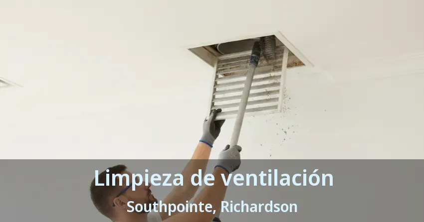 Limpieza de ventilación Southpointe, Richardson - TX