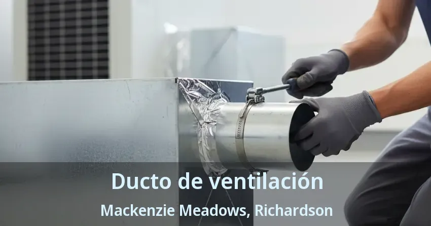 Ducto de ventilación Mackenzie Meadows, Richardson - TX
