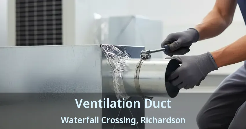 Ventilation Duct Waterfall Crossing, Richardson - TX