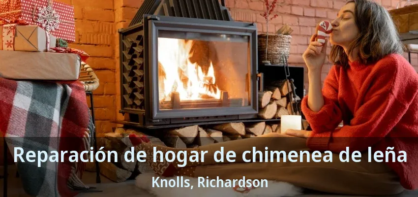 Reparación de hogar de chimenea de leña Knolls, Richardson - TX