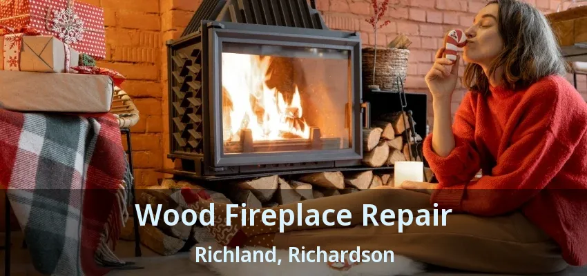 Wood Fireplace Repair Richland, Richardson - TX