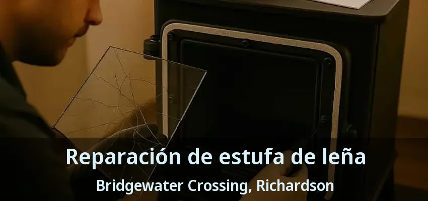 Reparación de estufa de leña Bridgewater Crossing, Richardson - TX